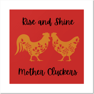 Rise and Shine Mother Cluckers Posters and Art